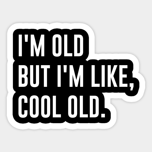 I'm Old But I'm Like Cool Sticker by redsoldesign